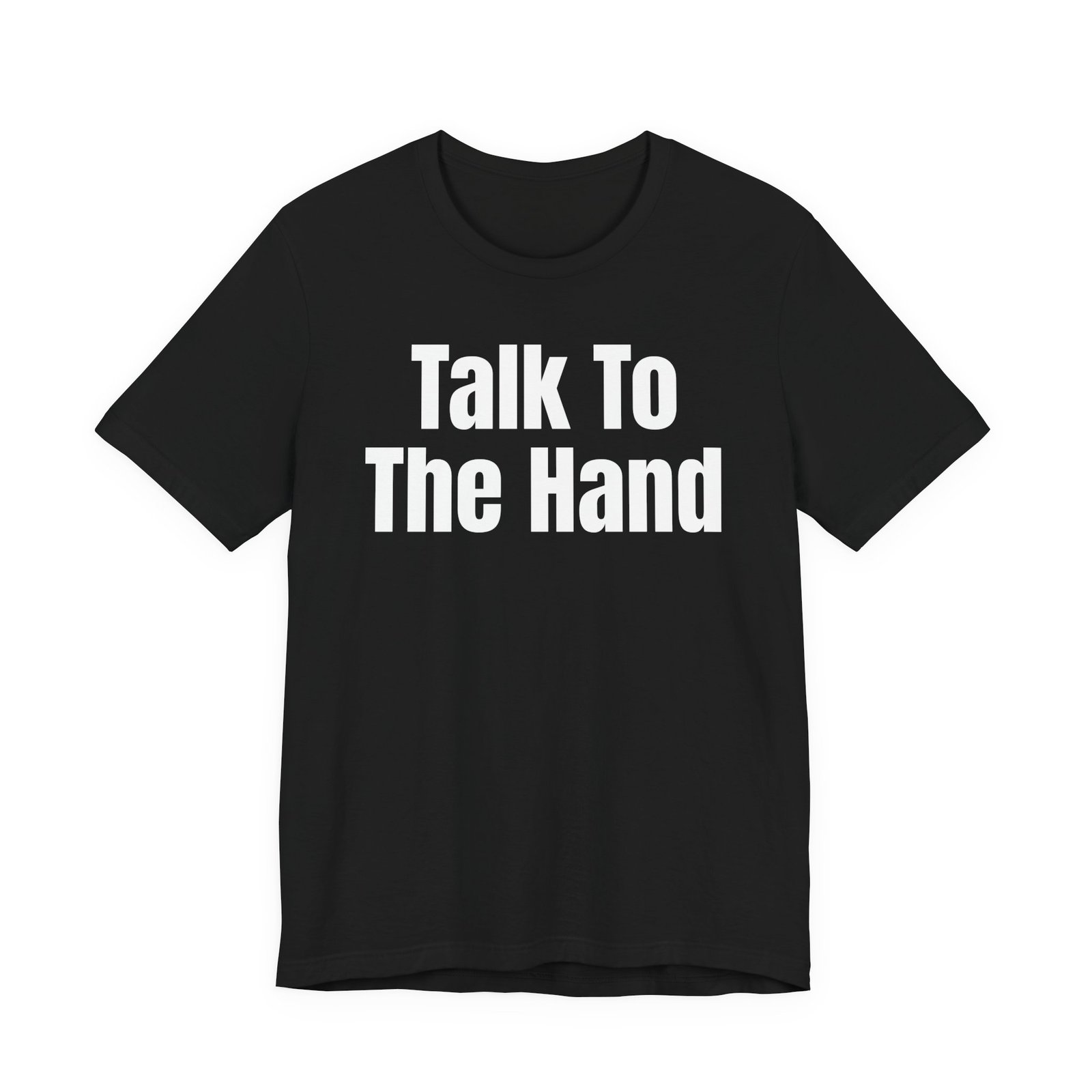 Talk To The Hand Tee